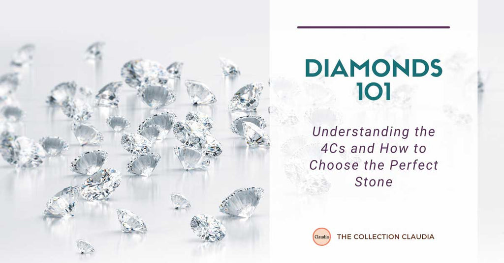 Diamonds 101: Understanding the 4Cs and How to Choose the Perfect Stone