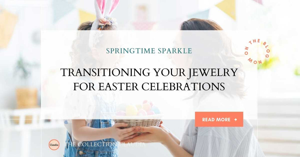Springtime Sparkle: Transitioning Your Jewelry for Easter Celebrations