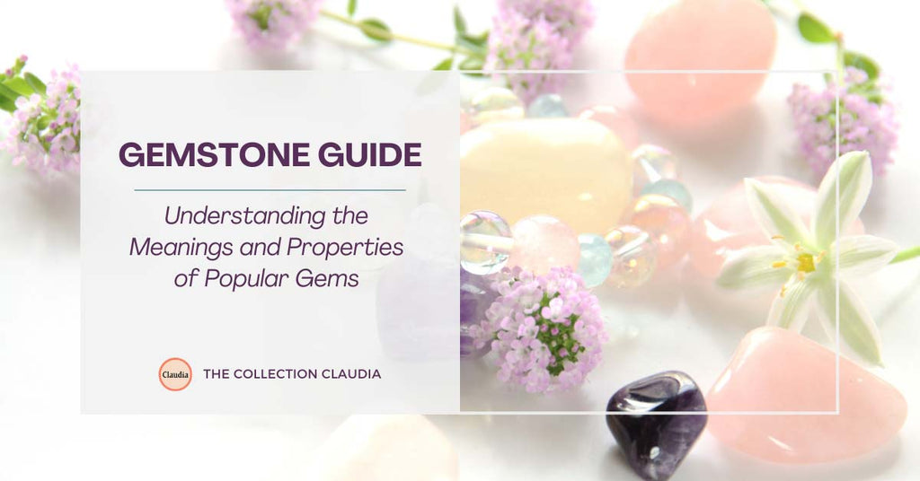 Gemstone Guide: Understanding the Meanings and Properties of Popular Gems