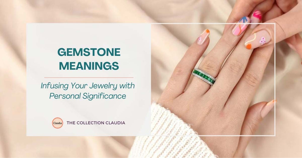 Gemstone Meanings: Infusing Your Jewelry with Personal Significance