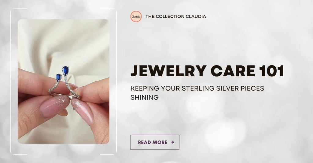 Jewelry Care 101: Keeping Your Sterling Silver Pieces Shining