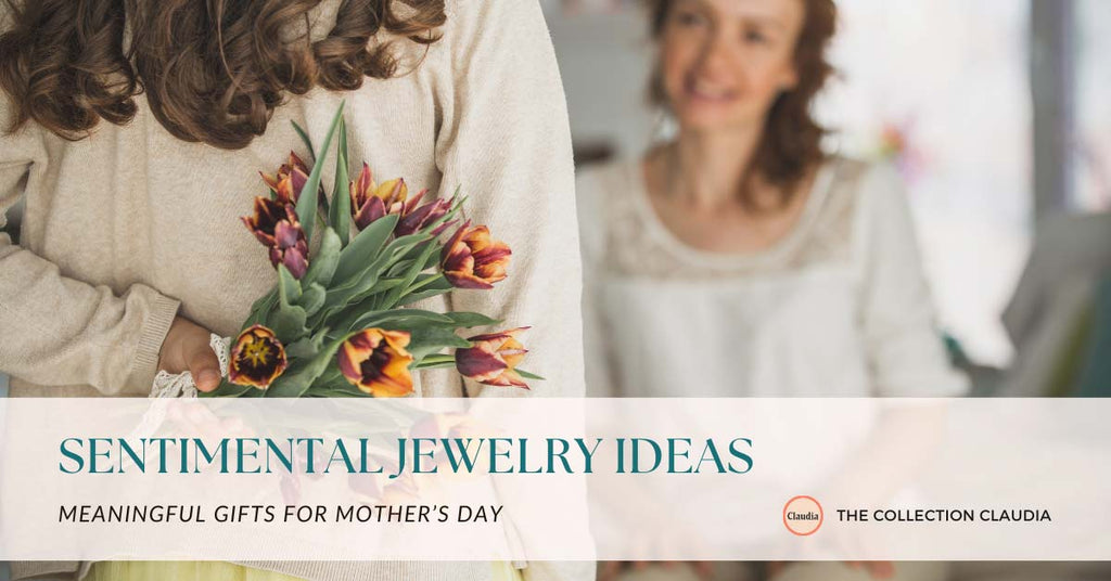 Sentimental Jewelry Ideas: Meaningful Gifts for Mother's Day