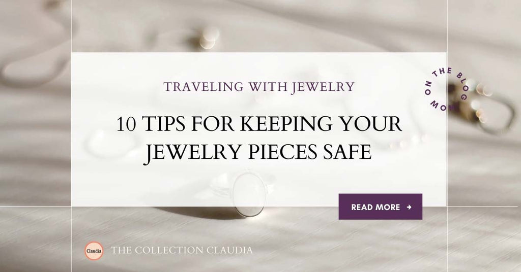 Traveling with Jewelry: 10 Tips for Keeping Your Jewelry Pieces Safe